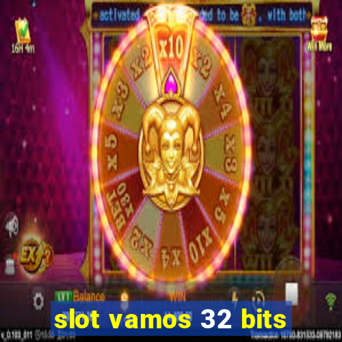 slot vamos 32 bits